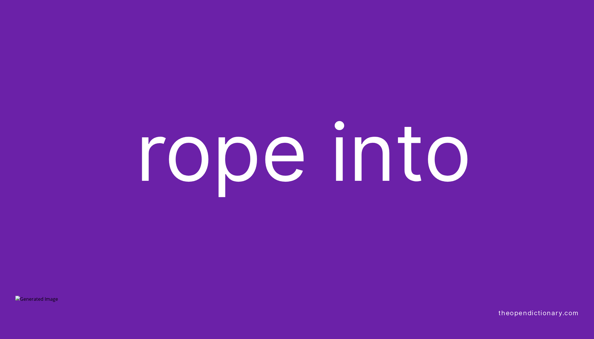 rope-into-phrasal-verb-rope-into-definition-meaning-and-example